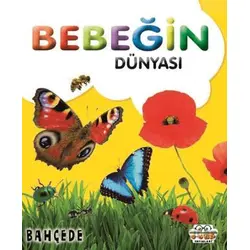 Bebeğin Dünyası Bahçede - Kollektif - 0-6 Yaş Yayınları