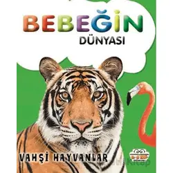 Bebeğin Dünyası Vahşi Hayvanlar - Kollektif - 0-6 Yaş Yayınları