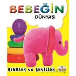 Bebeğin Dünyası Renkler ve Şekiller - Kollektif - 0-6 Yaş Yayınları