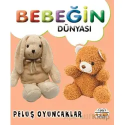 Bebeğin Dünyası Peluş Oyuncaklar - Kollektif - 0-6 Yaş Yayınları