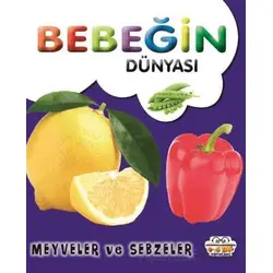 Bebeğin Dünyası Meyveler ve Sebzeler - Kollektif - 0-6 Yaş Yayınları