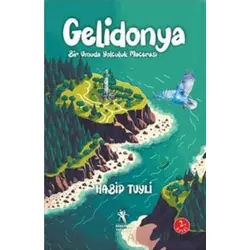 Gelidonya - Bir Umuda Yolculuk Macerası (8+Yaş) - Habip Tuyli - Öğretmen Yazarlar