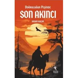 Doğruluğun Peşinde Son Akıncı (10+Yaş) - Hasan Kaçar - Öğretmen Yazarlar