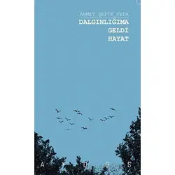 Dalgınlığıma Geldi Hayat - Ahmet Şefik Vefa - Aydos Yayınları