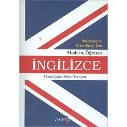 Başlangıç ve Orta Düzey İçin Modern Öğreten İngilizce - Selim Yeniçeri - Yakamoz Yayınevi