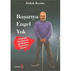 Başarıya Engel Yok - Haluk Kesim - Yakamoz Yayınevi