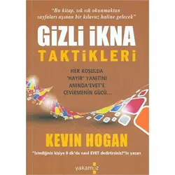 Gizli İkna Taktikleri - Kevin Hogan - Yakamoz Yayınevi