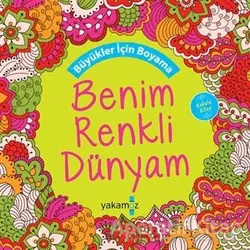 Büyükler için Boyama - Benim Renkli Dünyam (Kokulu Kitap) - Ender Haluk Derince - Yakamoz Yayınevi