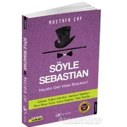 Söyle Sebastian - Mustafa Çay - Çay Yayınları