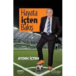 Hayata İçten Bakış - Aydın İçten - Ceres Yayınları