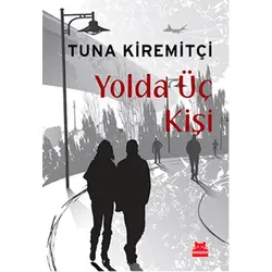 Yolda Üç Kişi - Tuna Kiremitçi - Kırmızı Kedi Yayınevi