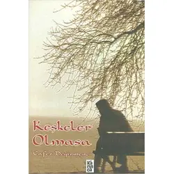 Keşkeler Olmasa - Cafer Değirmenci - Karınca