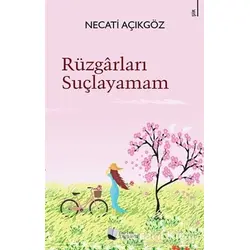 Rüzgarları Suçlayamam - Necati Açıkgöz - Karina Yayınevi