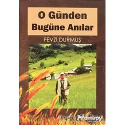 O Günden Bugüne Anılar - Fevzi Durmuş - Pamiray Yayınları
