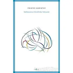 Kafatasımın Etrafında Yolculuk - Frigyes Karinthy - Fabula Kitap