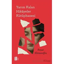 Yarım Kalan Hikâyeler Kütüphanesi - Pınar Elmasoğlu - Mona Kitap