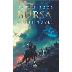 Fetih 1326 Bursa (8+Yaş) Her Şey Bir Fetih Haliyle Başladı - Habip Tuyli - Öğretmen Yazarlar