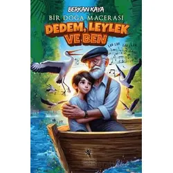 Dedem, Leylek ve Ben (Resimli 7+Yaş) Bir Doğa Macerası - Berkan Kaya - Öğretmen Yazarlar
