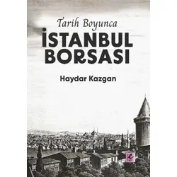 Tarih Boyunca İstanbul Borsası (Kitap Kağıdı) - Haydar Kazgan - Efil Yayınevi