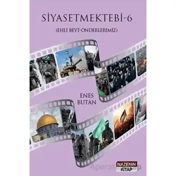 Siyasetmektebi 6 - (Ehli Beyt - Önderlerimiz) - Enes Butan - Nazenin Kitap