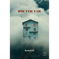 Bir Yer Var - Kollektif - Kuzey Işığı Yayınları