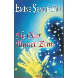 Ne Olur İhanet Etme - Emine Şenlikoğlu - Mektup Yayınları