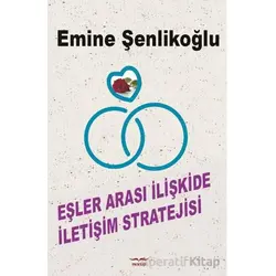 Eşler Arası İletişim Stratejisi - Emine Şenlikoğlu - Mektup Yayınları