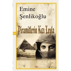 Piramitlerin Kızı Leyla - Emine Şenlikoğlu - Mektup Yayınları