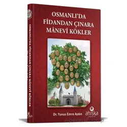 Osmanlıda Fidandan Çınara Manevi Kökler - Yunus Emre Aydın - Ahıska Yayınevi
