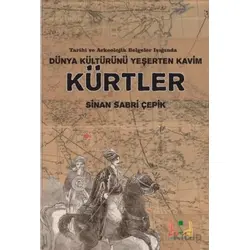 Dünya Kültürünü Yeşerten Kavim Kürtler - Sinan Sabri Çepik - Sidar Yayınları