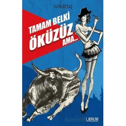 Tamam Belki Öküzüz Ama - Fatih Öztaş - Librum Kitap