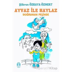 Ayvaz İle Haylaz Doğrunun Peşinde - Şükran Özkaya Özmert - Yükseliş Yayınları