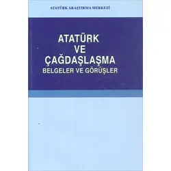 Atatürk ve Çağdaşlaşma Belgeler ve Görüşler Atatürk Araştırma Merkezi