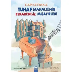 Tuhaf Mahallenin Esrarengiz Misafirleri - Elçin Çetinkale - Altın Kitaplar