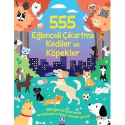 555 Eğlenceli Çıkartma Kediler Ve Köpekler - Kolektif - Altın Kitaplar
