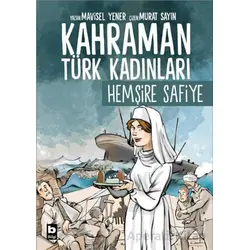 Kahraman Türk Kadınları Hemşire Safiye - Mavisel Yener - Bilgi Yayınevi