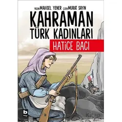 Kahraman Türk Kadınları Hatice Bacı - Mavisel Yener - Bilgi Yayınevi