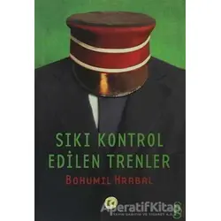 Sıkı Kontrol Edilen Trenler - Bohumil Hrabal - Everest Yayınları