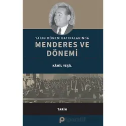 Yakın Dönem Hatıralarında Menderes ve Dönemi - Kamil Yeşil - Pınar Yayınları