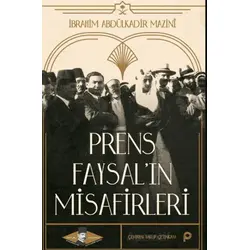 Prens Faysal’ın Misafirleri - İbrahim Abdülkadir Mazinî - Pınar Yayınları