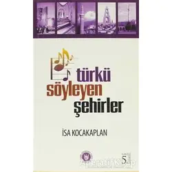 Türkü Söyleyen Şehirler - İsa Kocakaplan - Tedev Yayınları