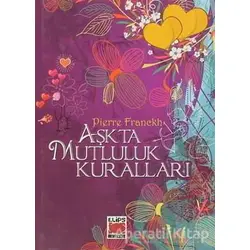 Aşkta Mutluluk Kuralları - Pierre Franckh - Elips Kitap