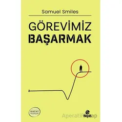 Görevimiz Başarmak - Samuel Smiles - Hayat Yayınları