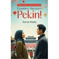 Esselamü Aleyküm Pekin! - Asma Nadia - Nesil Yayınları