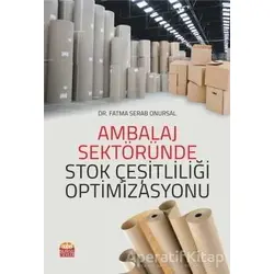 Ambalaj Sektöründe Stok Çeşitliliği Optimizasyonu - Fatma Serab Onursal - Nobel Bilimsel Eserler