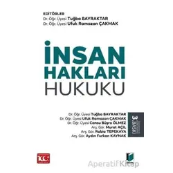 İnsan Hakları Hukuku - Tuğba Bayraktar - Adalet Yayınevi
