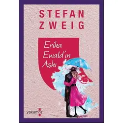 Erika Ewaldın Aşkı - Stefan Zweig - Yakamoz Yayınevi