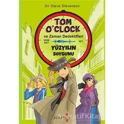 Yüzyılın Soygunu - Tom OClock ve Zaman Dedektifleri - Sir Steve Stevenson - Yakamoz Yayınevi