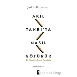 Akıl Tanrı’ya Nasıl Götürür? - Joshua Rasmussen - İz Yayıncılık