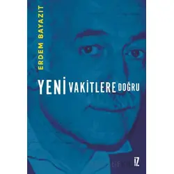 Yeni Vakitlere Doğru - Erdem Bayazıt - İz Yayıncılık